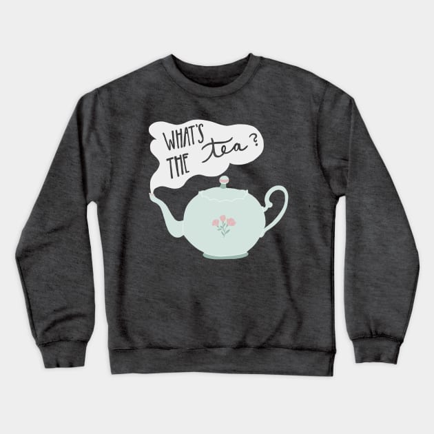 What’s the Tea? Crewneck Sweatshirt by Vaeya